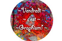 Vendredi c’est Graphism !